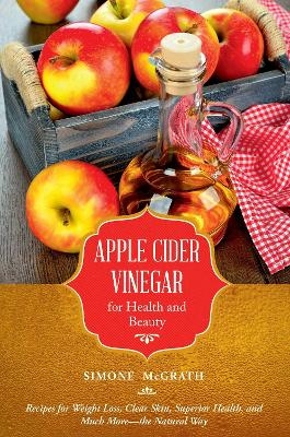 Apple Cider Vinegar for Health and Beauty - Simone McGrath