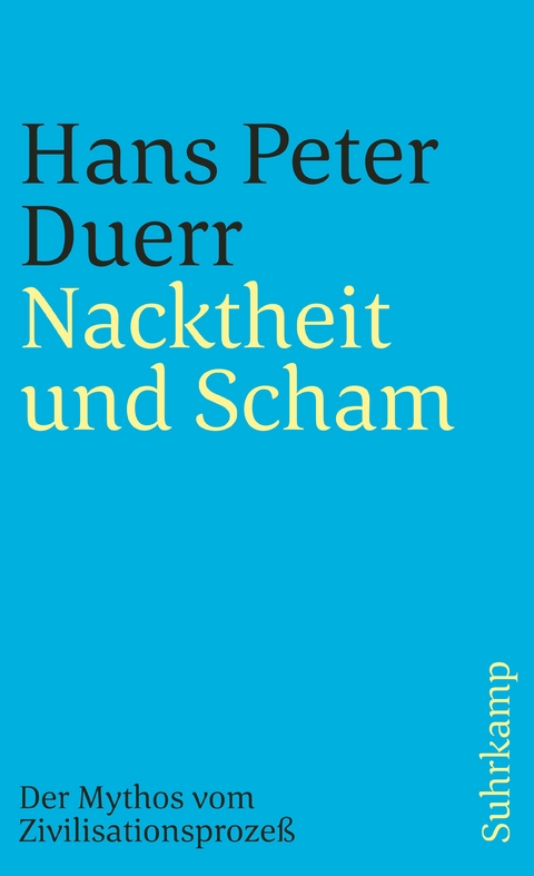 Der Mythos vom Zivilisationsprozeß - Hans Peter Duerr