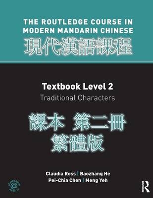 Routledge Course in Modern Mandarin Chinese Level 2 Traditional -  Pei-chia Chen,  Baozhang He,  Claudia Ross,  Meng Yeh