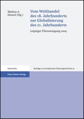 Vom Welthandel des 18. Jahrhunderts zur Globalisierung des 21. Jahrhunderts - 