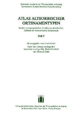 Atlas altsorbischer Ortsnamentypen. Studien zu toponymischen Arealen des altsorbischen Gebietes im westslawischen Sprachraum. Heft 5 - 