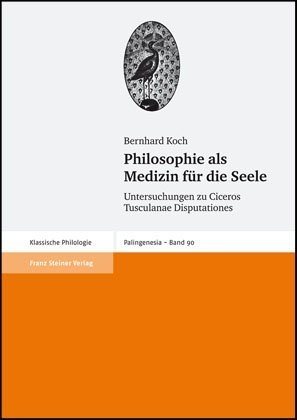 Philosophie als Medizin für die Seele - Bernhard Koch