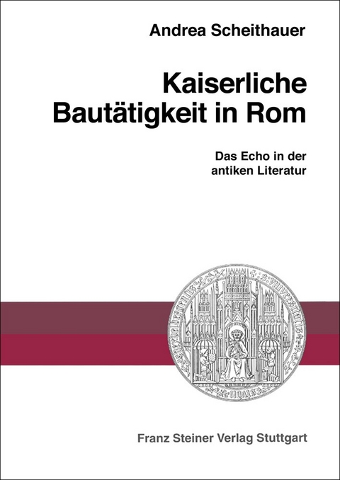 Kaiserliche Bautätigkeit in Rom - Andrea Scheithauer