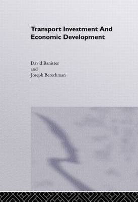 Transport Investment and Economic Development -  David Banister,  Joseph Berechman