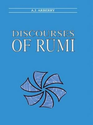 Discourses of Rumi -  A.J Arberry