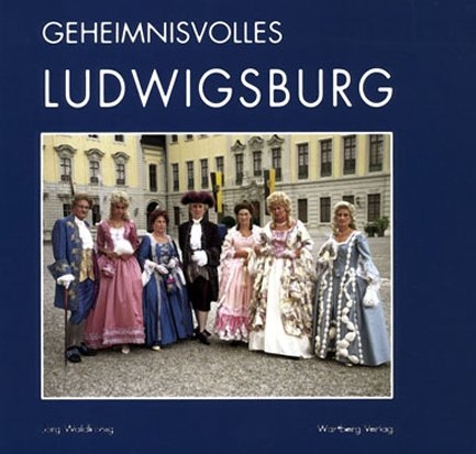 Geheimnisvolles Ludwigsburg - Jörg Waldkönig