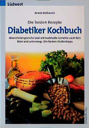 Die besten Rezepte - Diabetiker-Kochbuch - Armin Rossmeier