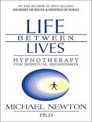 Life Between Lives - Michael Newton