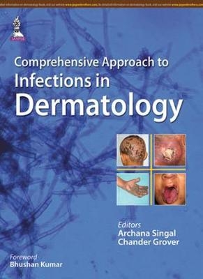 Comprehensive Approach to Infections in Dermatology - Archana Singal, Chander Grover