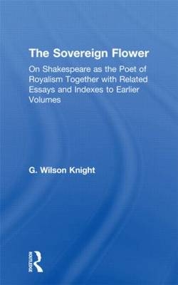 The Sovereign Flower -  G. Wilson Knight