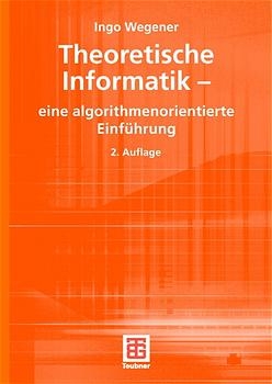 Theoretische Informatik - eine algorithmenorientierte Einführung - Ingo Wegener