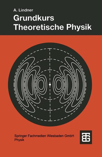 Grundkurs Theoretische Physik - Albrecht Lindner