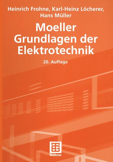 Moeller Grundlagen der Elektrotechnik - Heinrich Frohne, Karl H Löcherer, Hans Müller