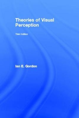 Theories of Visual Perception -  Ian E. Gordon