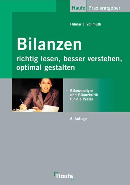 Bilanzen richtig lesen, besser verstehen, optimal gestalten - Hilmar J. Vollmuth