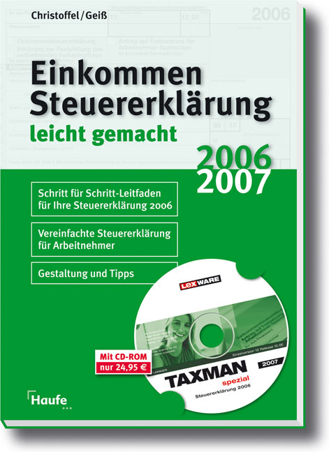 Einkommenssteuererklärung 2006/2007 leicht gemacht mit CD-ROM - Hans G. Christoffel, Wolfgang Geiss