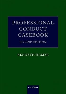 Professional Conduct Casebook - Kenneth Hamer