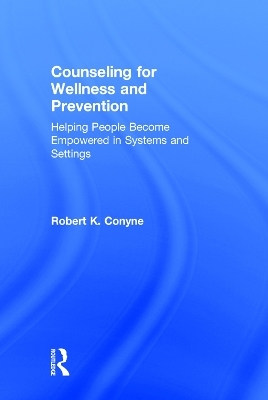 Counseling for Wellness and Prevention - Robert K. Conyne