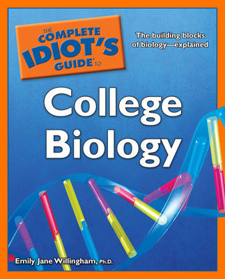 The Complete Idiot's Guide to College Biology - Emily Jane Willingham