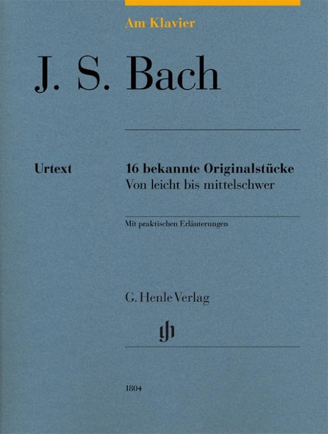 Johann Sebastian Bach - Am Klavier - 16 bekannte Originalstücke - 