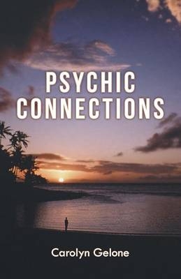 Psychic Connections - Carolyn Gelone