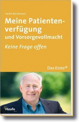 Meine Patientenverfügung und Vorsorgevollmacht - Heike Nordmann