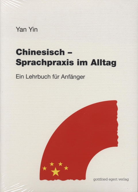 Chinesisch - Sprachpraxis im Alltag. Ein Lehrbuch für Anfänger - Yan Yin