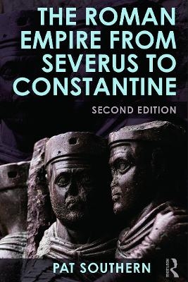 The Roman Empire from Severus to Constantine - Patricia Southern