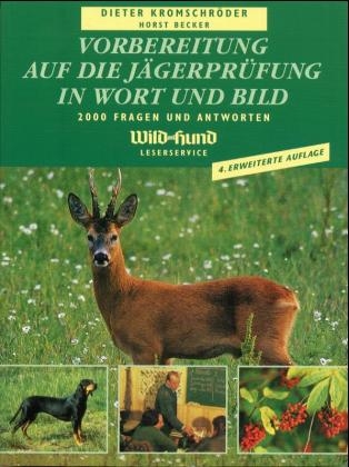 Vorbereitung auf die Jägerprüfung in Wort und Bild - Dieter Kromschröder, Horst Becker