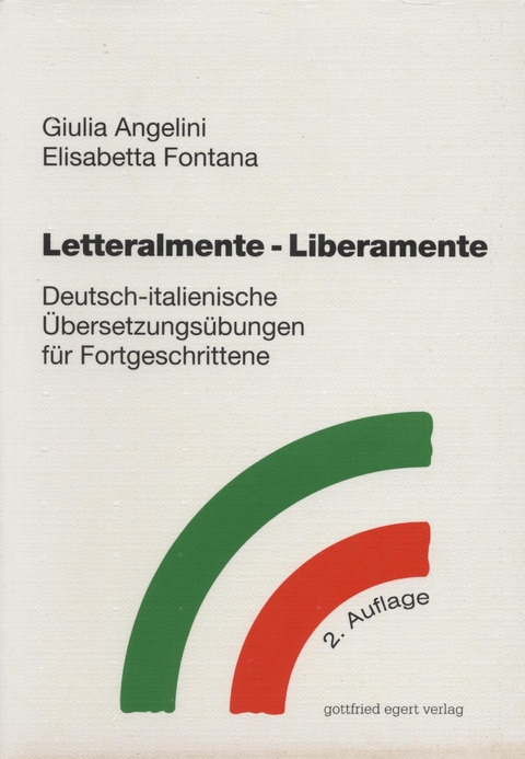 Letteralmente- Liberamente. Deutsch-italienische Übersetzungsübungen für Fortgeschrittene - Giulia Angelini, Elisabetta Fontana