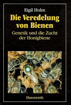 Die Veredelung von Bienen - Eigil Holm