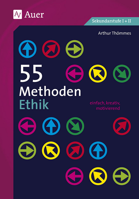 55 Methoden Ethik - Arthur Thömmes