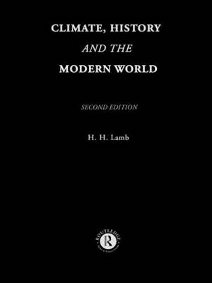 Climate, History and the Modern World -  Hubert H. Lamb