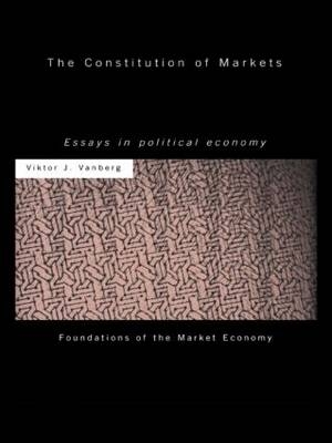 The Constitution of Markets -  Viktor J Vanberg