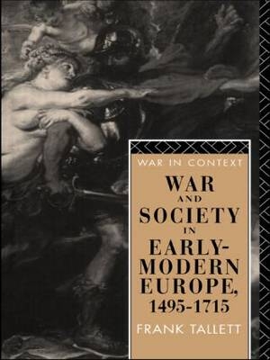 War and Society in Early Modern Europe -  Frank Tallett