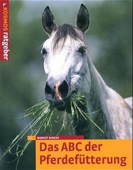 Das ABC der Pferdefütterung - Margot Berger