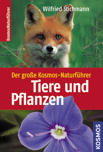 Der große Kosmos-Naturführer Tiere und Pflanzen - Ursula Stichmann-Marny, Wilfried Stichmann, Erich Kretzschmar