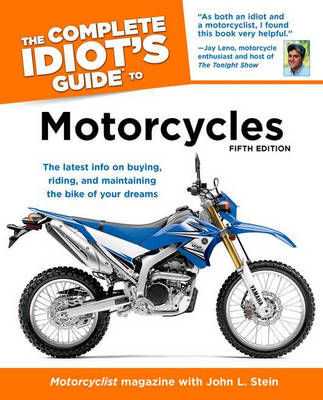 The Complete Idiot's Guide to Motorcycles, 5th Edition - The Editors of Motorcyclist Magazine, John L Stein,  Motorcyclist Magazine,  The Editors of Motorcyclist Magazine