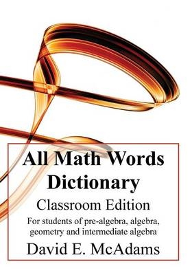 All Math Words Dictionary - Classroom Edition - David E McAdams