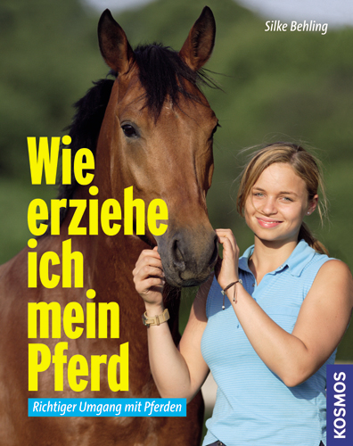 Wie erziehe ich mein Pferd - Silke Behling