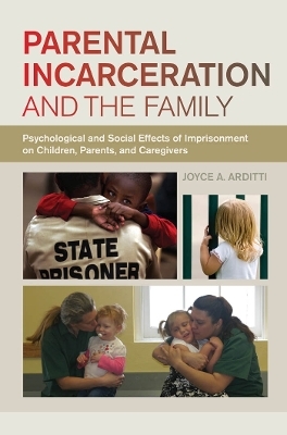 Parental Incarceration and the Family - Joyce A. Arditti