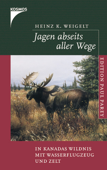 Jagen abseits aller Wege - Heinz K Weigelt