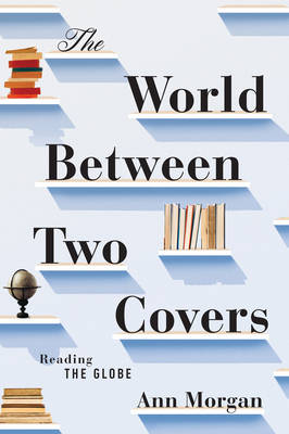 The World Between Two Covers - Ann Morgan