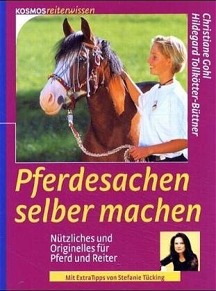 Pferdesachen selber machen - Christiane Gohl, Hildegard Tollkötter-Büttner