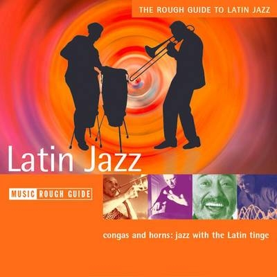 The Rough Guide to Latin Jazz -  Rough Guides