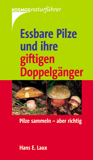 Essbare Pilze und ihre giftigen Doppelgänger - Hans E Laux