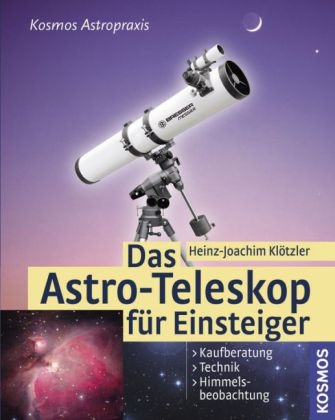 Das Astro-Teleskop für Einsteiger - Heinz Joachim Klötzler