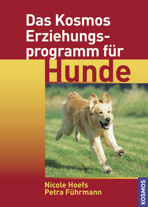 Das Kosmos Erziehungsprogramm für Hunde - Petra Führmann, Nicole Hoefs