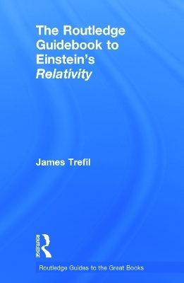 The Routledge Guidebook to Einstein's Relativity - James Trefil