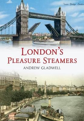 London's Pleasure Steamers - Andrew Gladwell